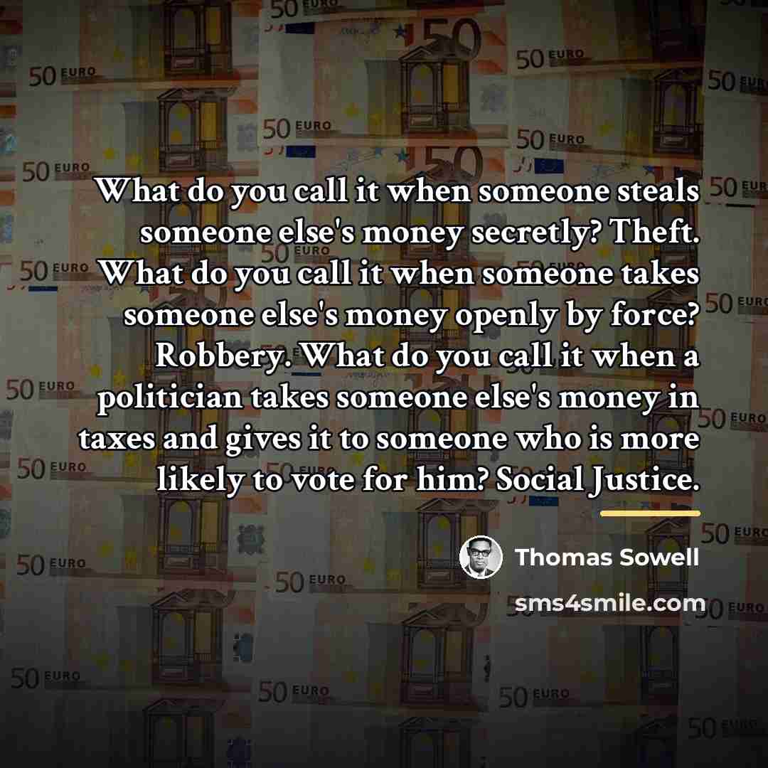 “What do you call it when someone steals someone else's…” quote by Thomas Sowell