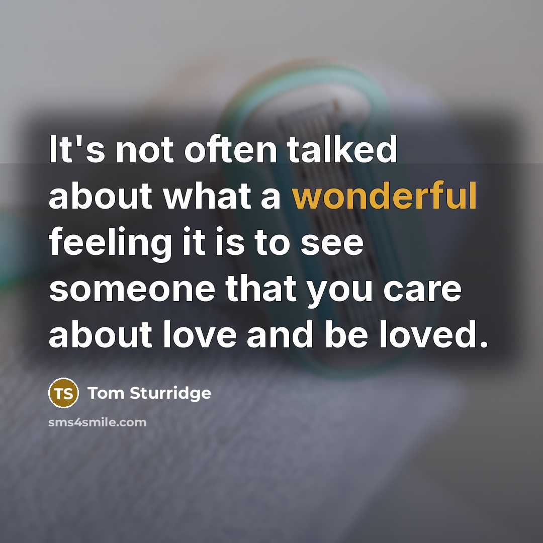 “It's not often talked about what a wonderful feeling it…” quote by Tom Sturridge