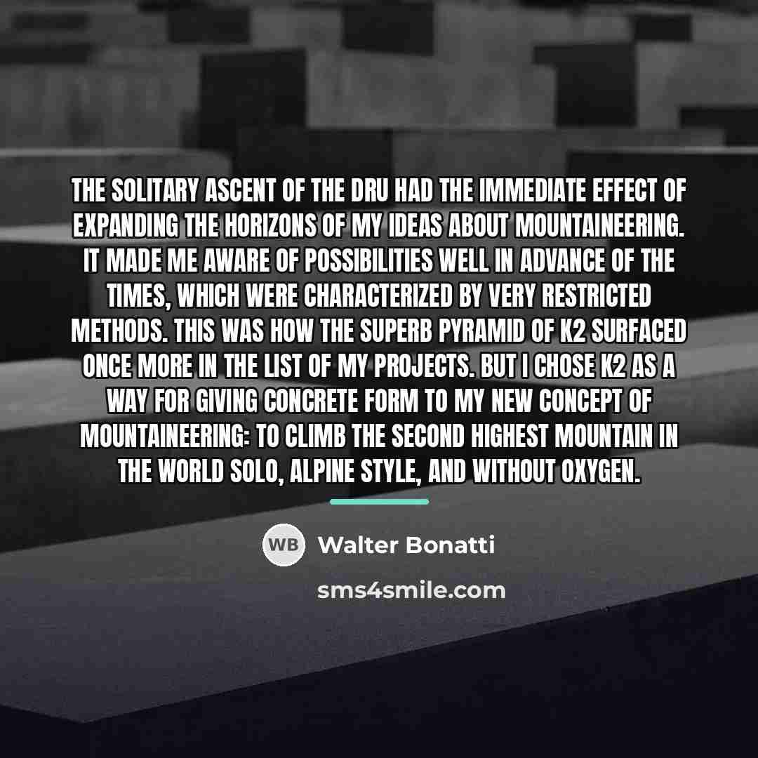 “The solitary ascent of the Dru had the immediate effect…” quote by Walter Bonatti