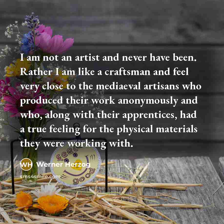 “I am not an artist and never have been. Rather…” quote by Werner Herzog