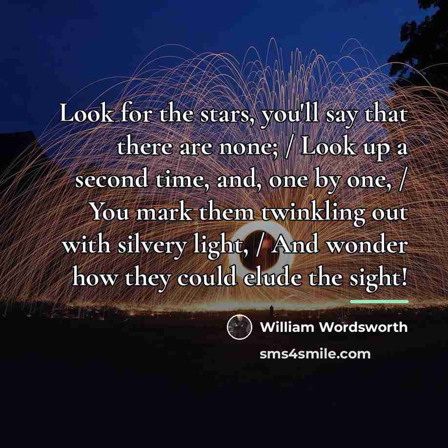 “Look for the stars, you'll say that there are none;…” quote by William Wordsworth