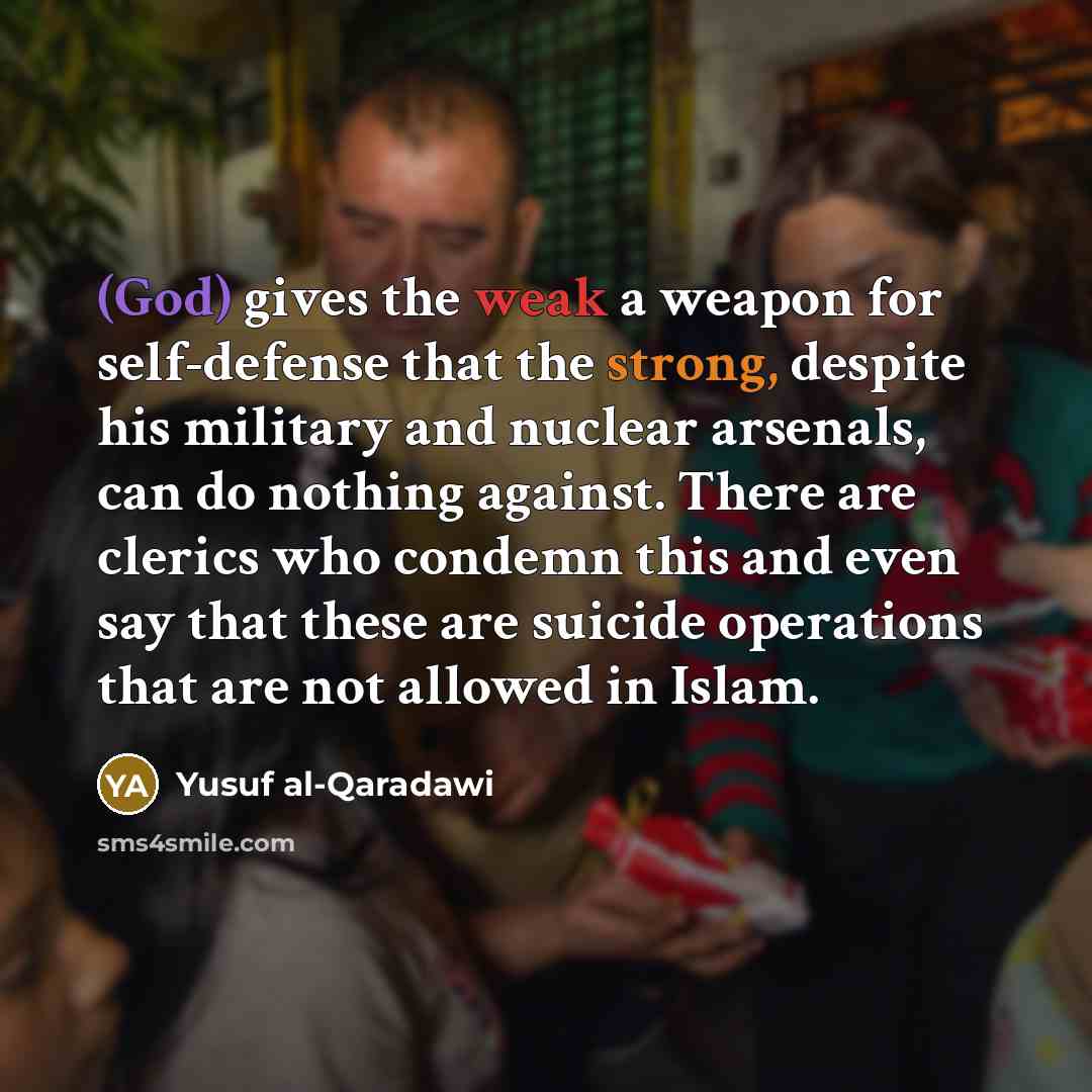 “(God) gives the weak a weapon for self-defense that the…” quote by Yusuf al-Qaradawi