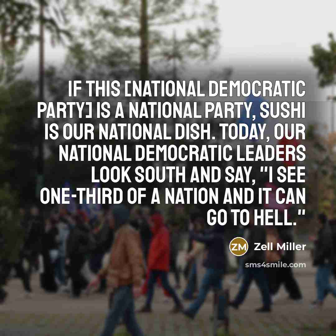 “If this [national Democratic Party] is a national party, sushi…” quote by Zell Miller