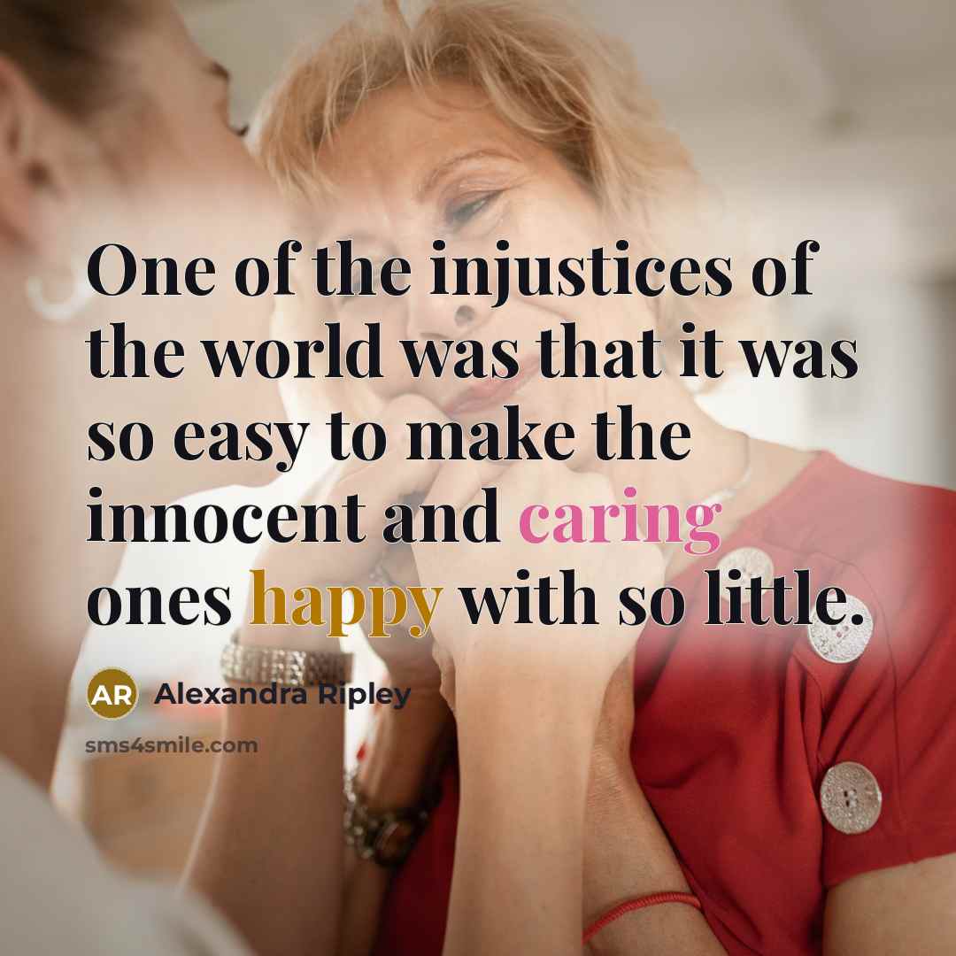 “One of the injustices of the world was that it…” quote by Alexandra Ripley