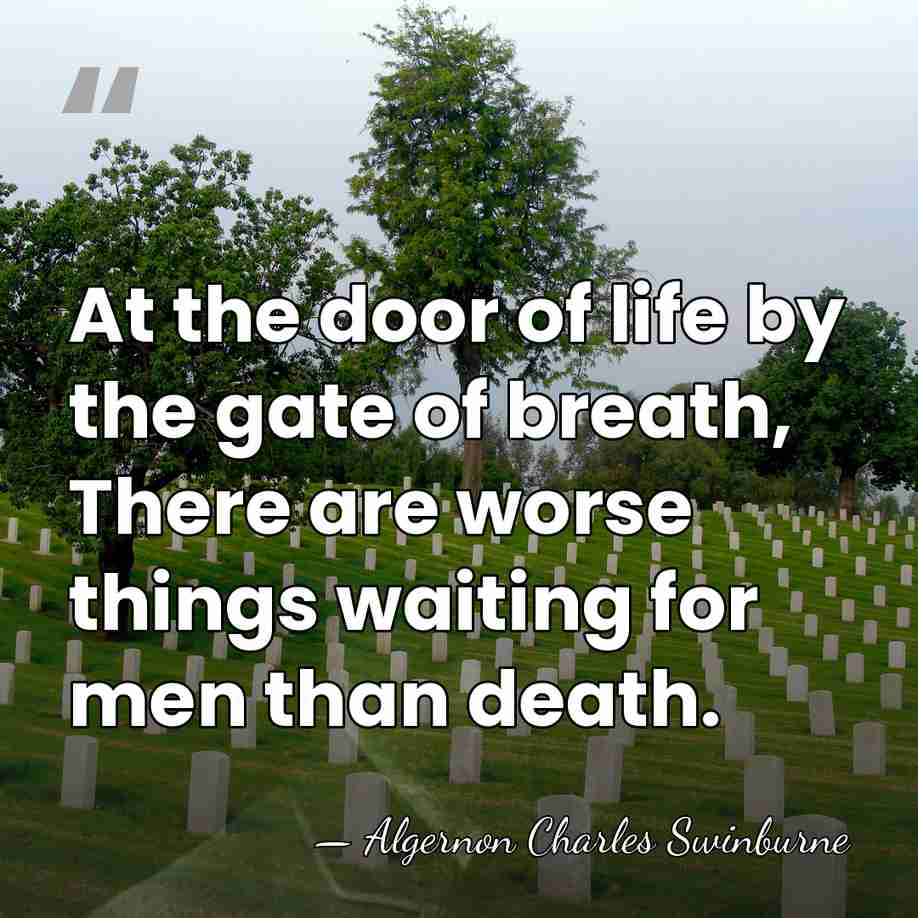 At the door of life by the gate of breath, There are&hellip; - Algernon Charles Swinburne