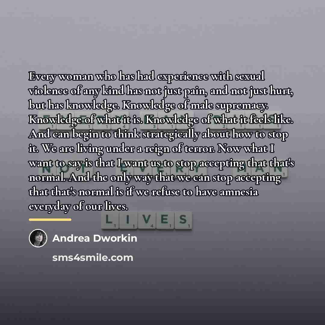 “Every woman who has had experience with sexual violence of…” quote by Andrea Dworkin