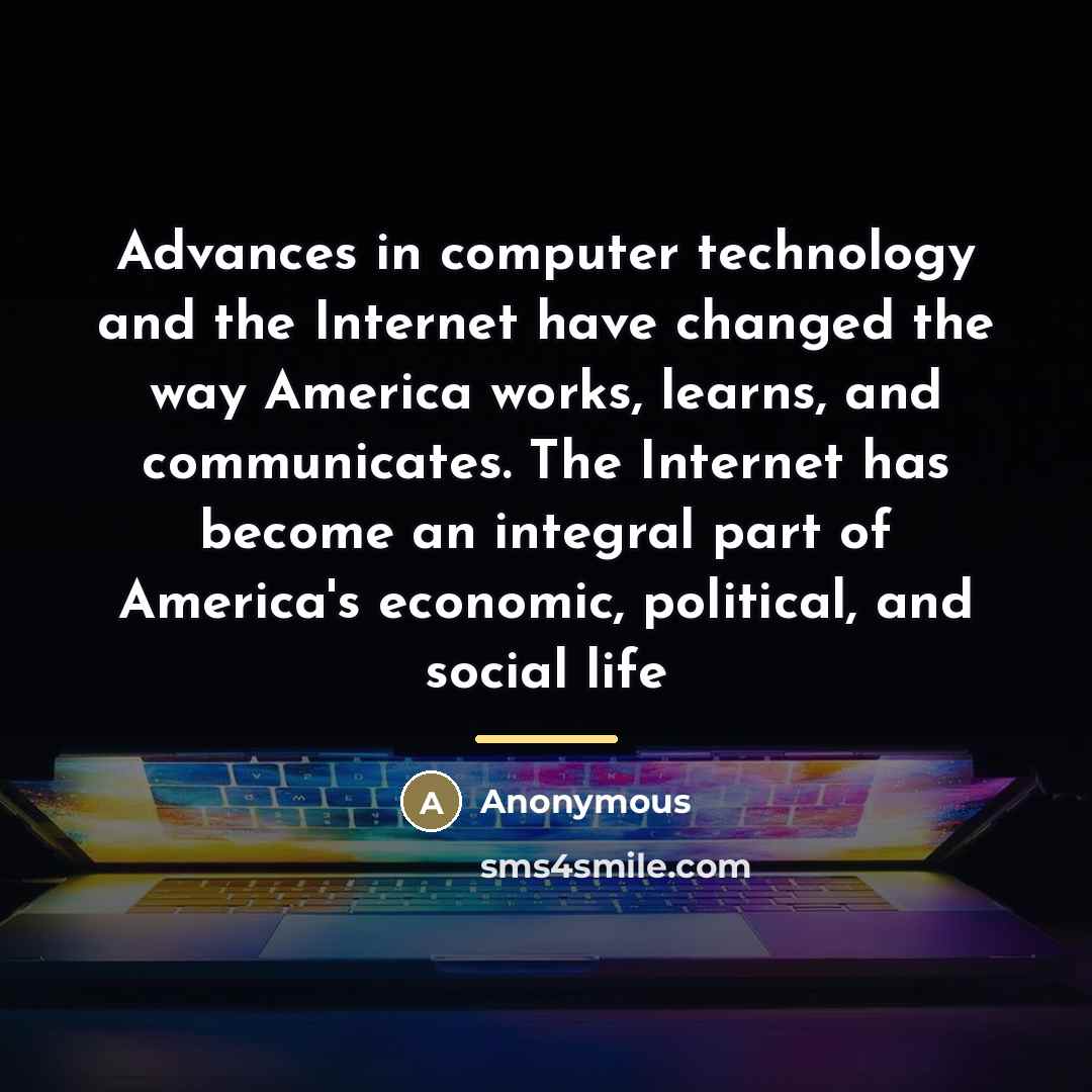 “Advances in computer technology and the Internet have changed the…” quote by Anonymous