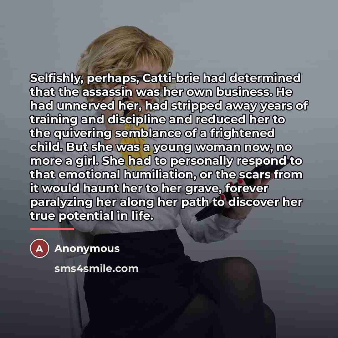 “Selfishly, perhaps, Catti-brie had determined that the assassin was her…” quote by Anonymous