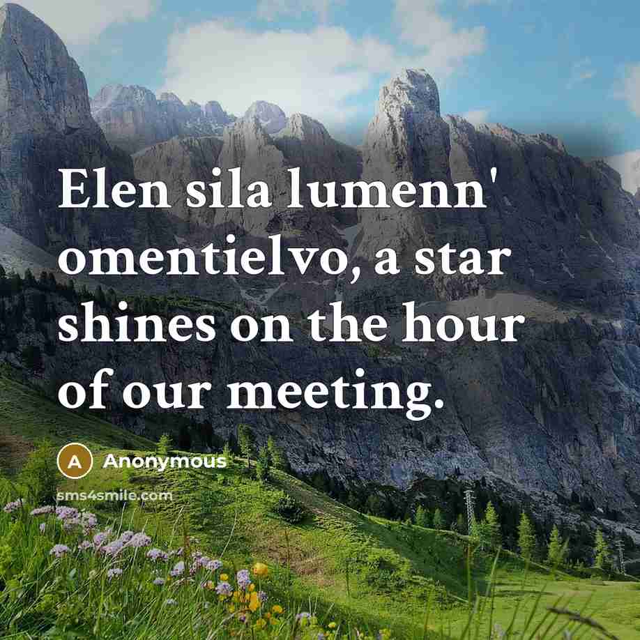 “Elen sila lumenn' omentielvo, a star shines on the hour…” quote by Anonymous