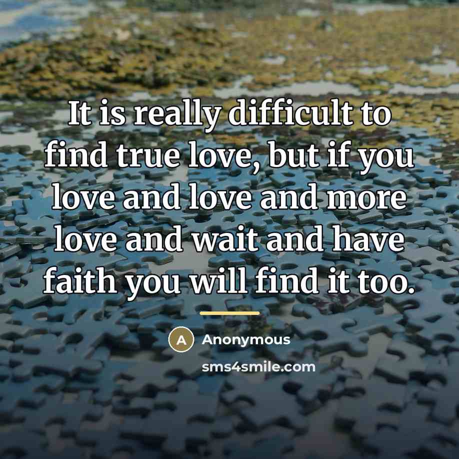 “It is really difficult to find true love, but if…” quote by Anonymous