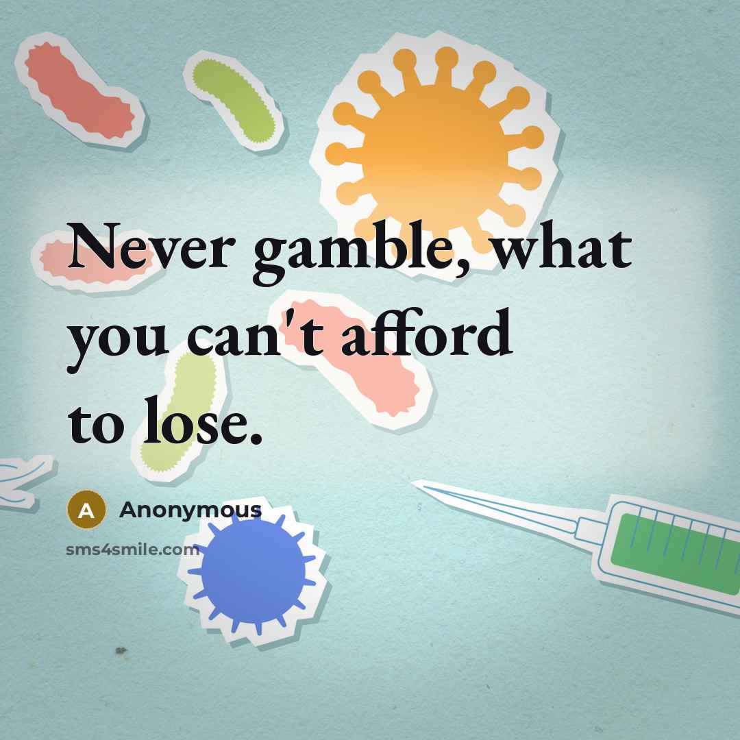 “Never gamble, what you can't afford to lose.…” quote by Anonymous