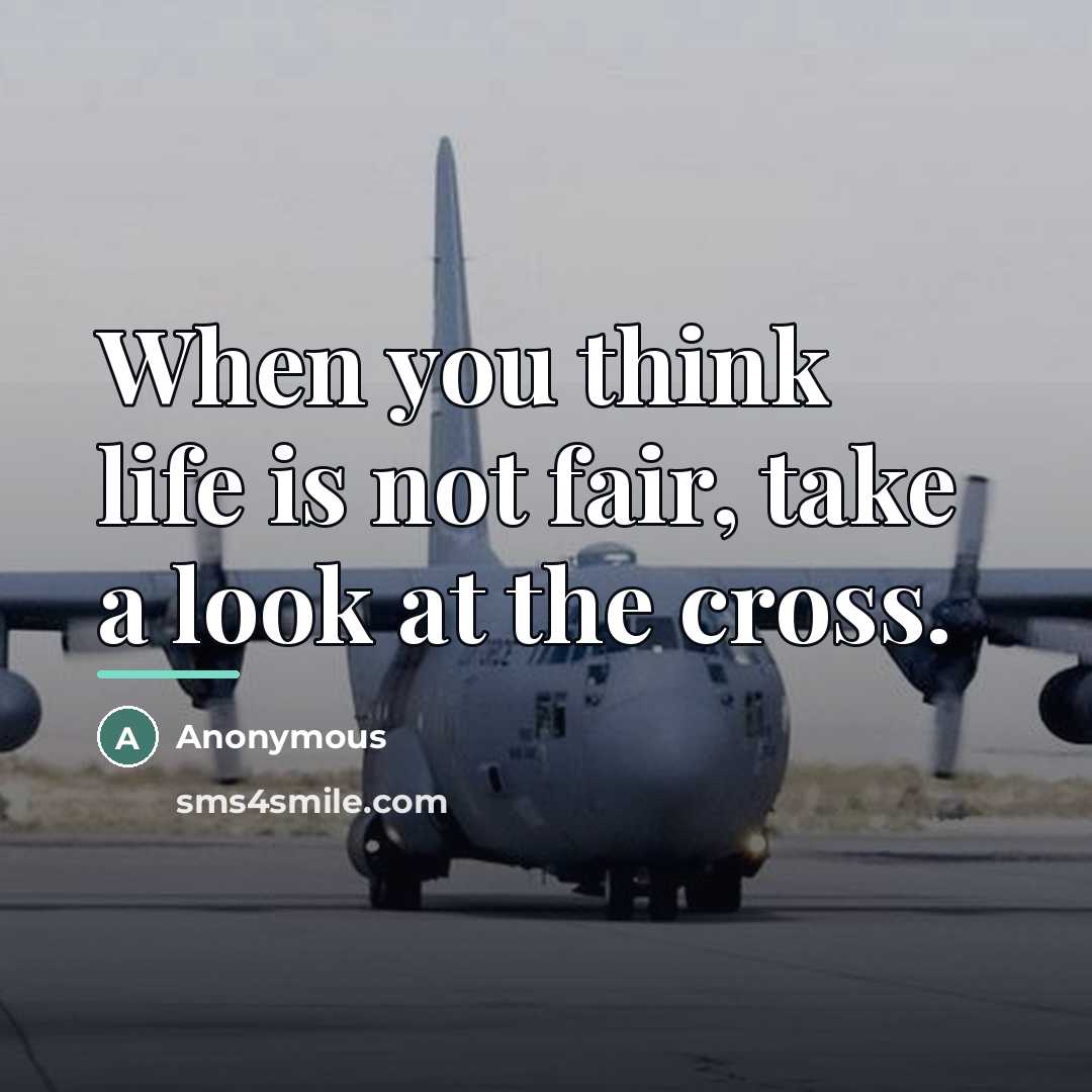 “When you think life is not fair, take a look…” quote by Anonymous
