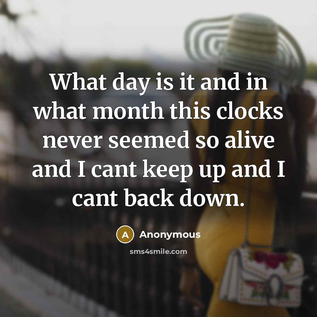 “What day is it and in what month this clocks…” quote by Anonymous
