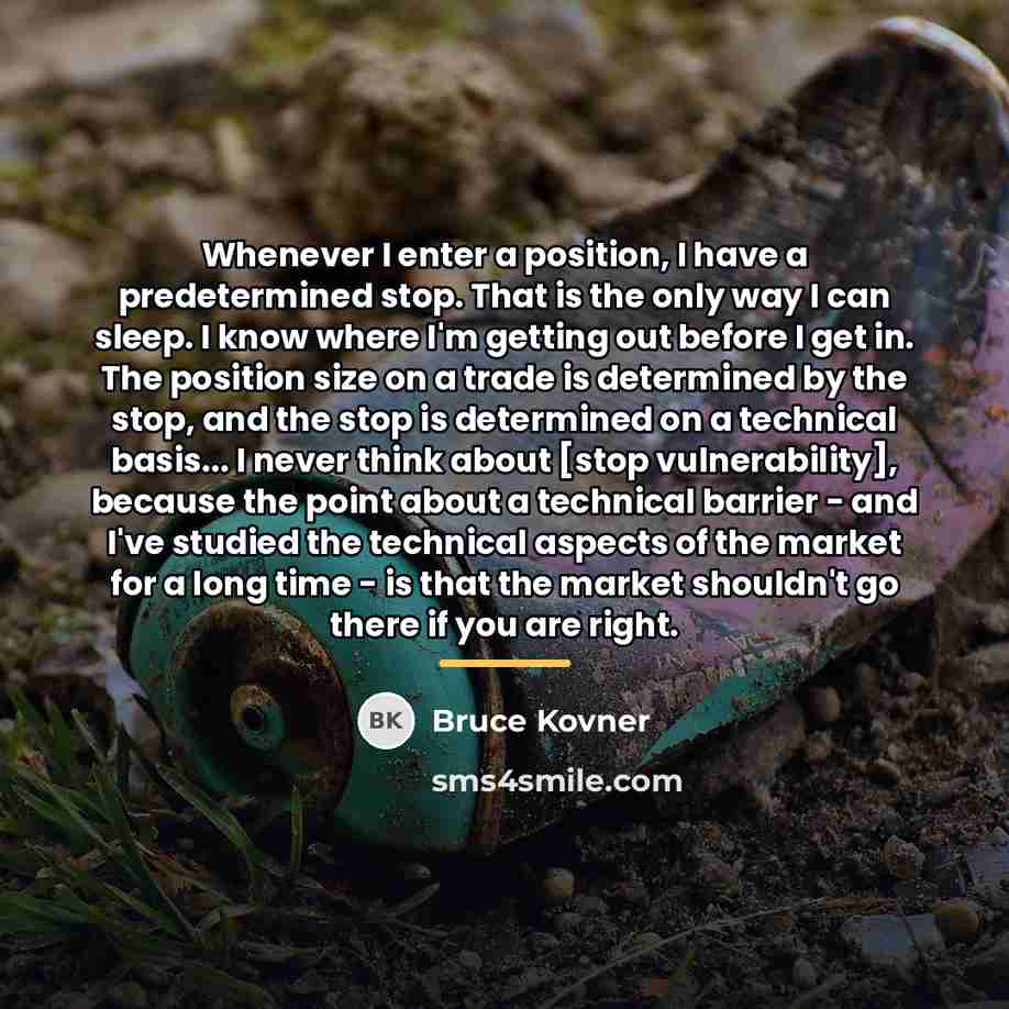 “Whenever I enter a position, I have a predetermined stop.…” quote by Bruce Kovner