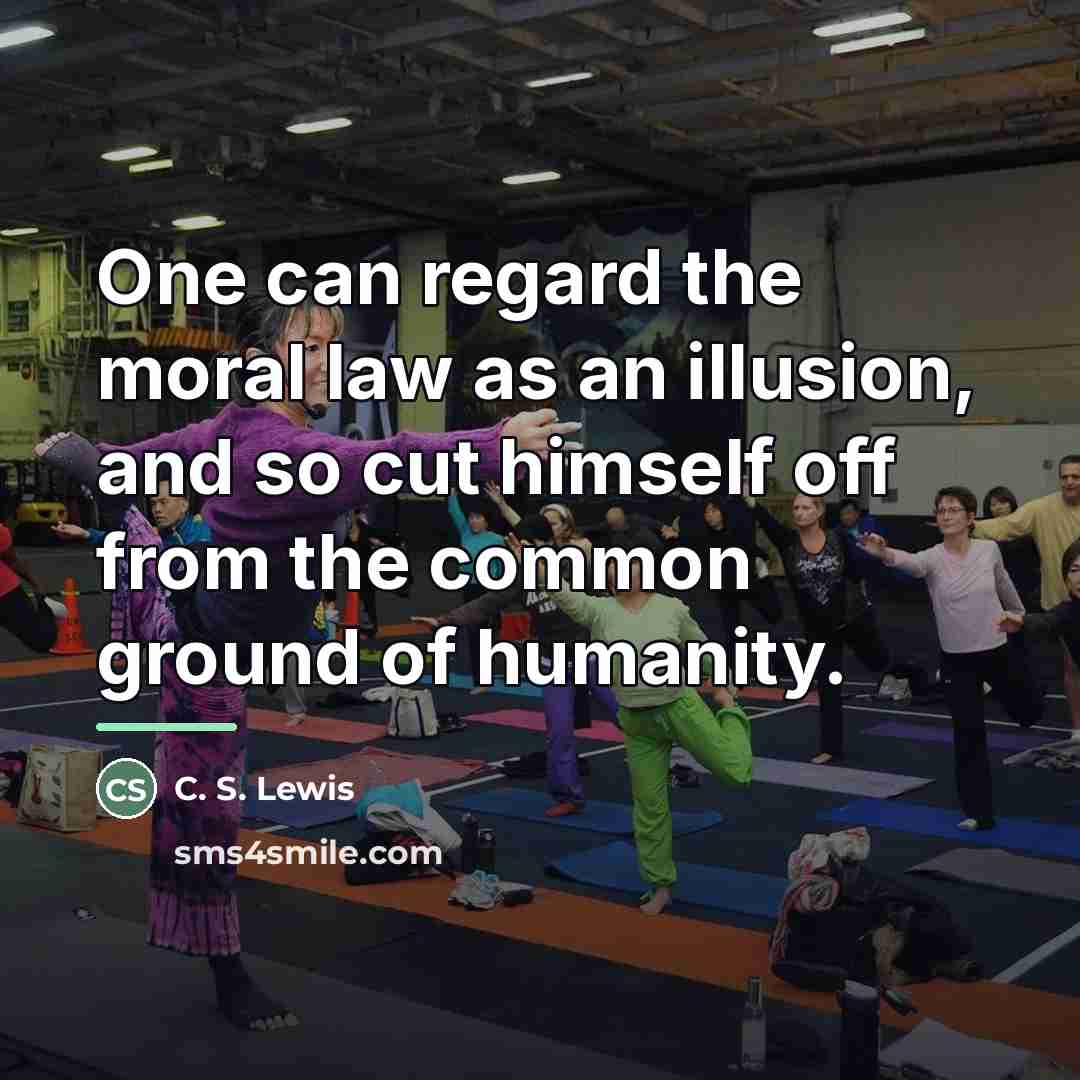 “One can regard the moral law as an illusion, and…” quote by C. S. Lewis