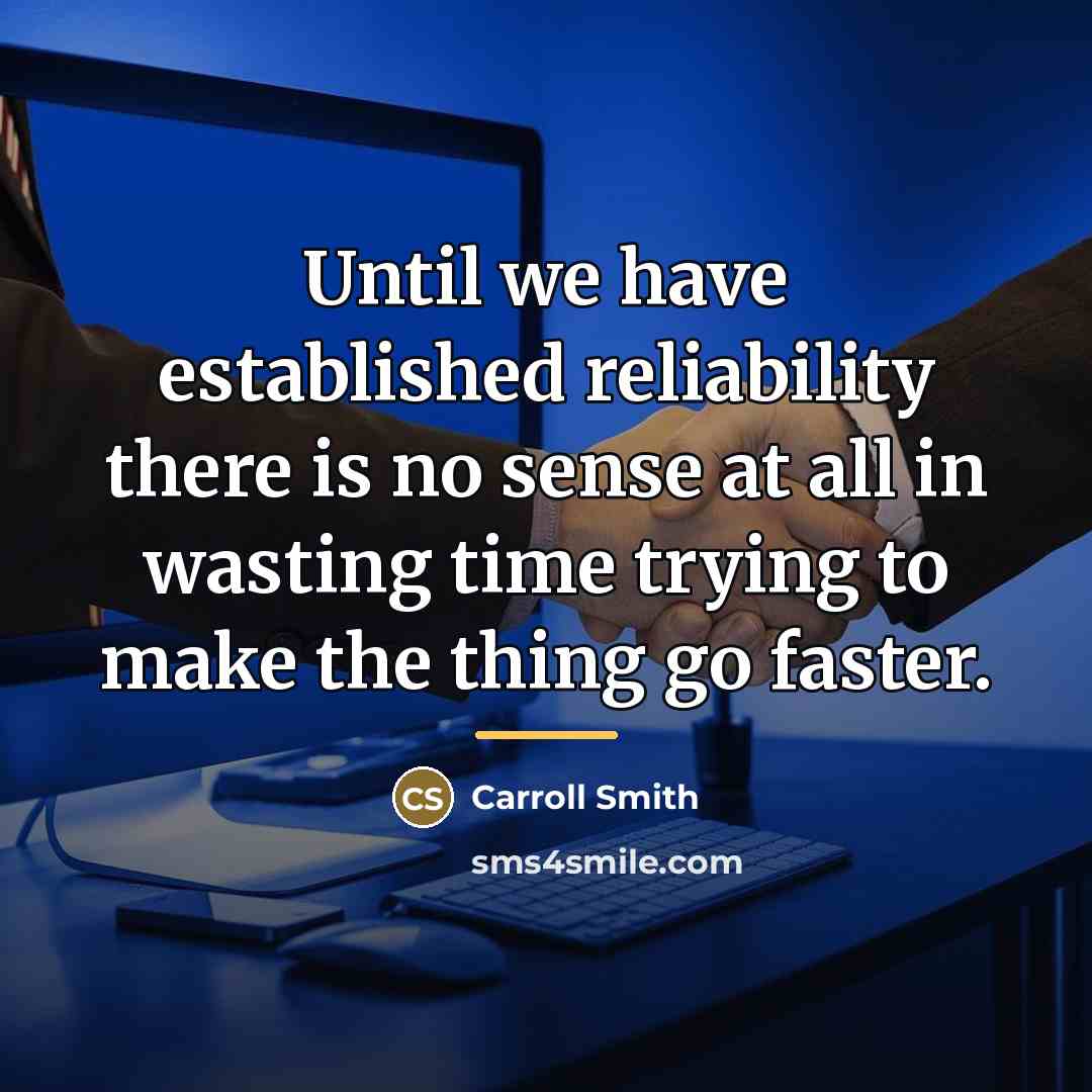“Until we have established reliability there is no sense at…” quote by Carroll Smith