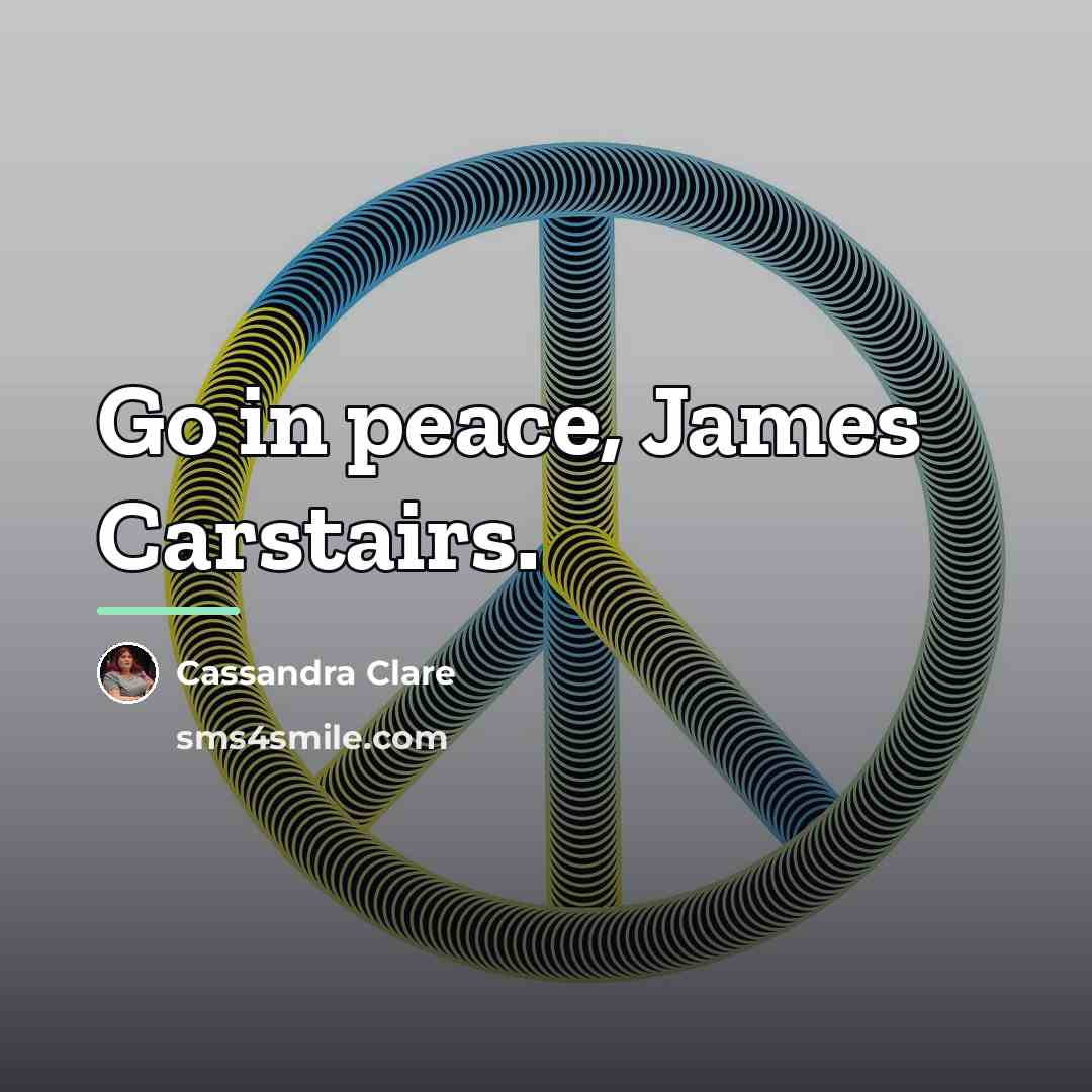 “Go in peace, James Carstairs.…” quote by Cassandra Clare