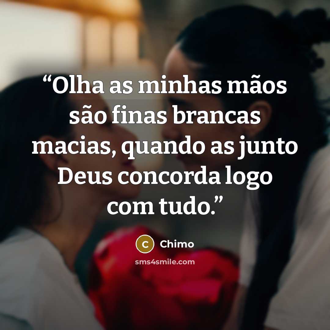 “Olha as minhas mãos são finas brancas macias, quando as junto Deus concorda logo com tudo.” quote by Chimo