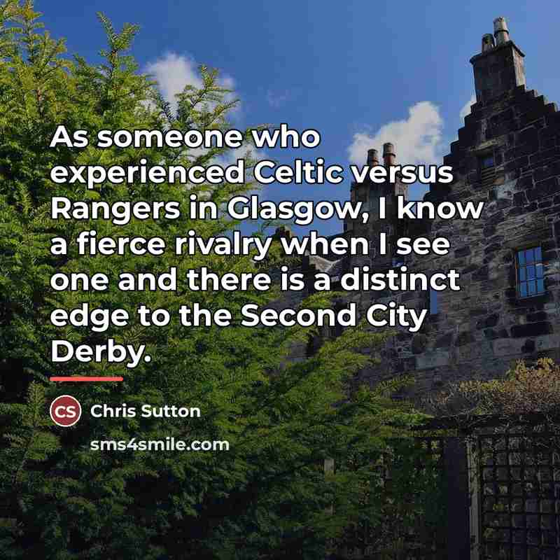 “As someone who experienced Celtic versus Rangers in Glasgow, I…” quote by Chris Sutton