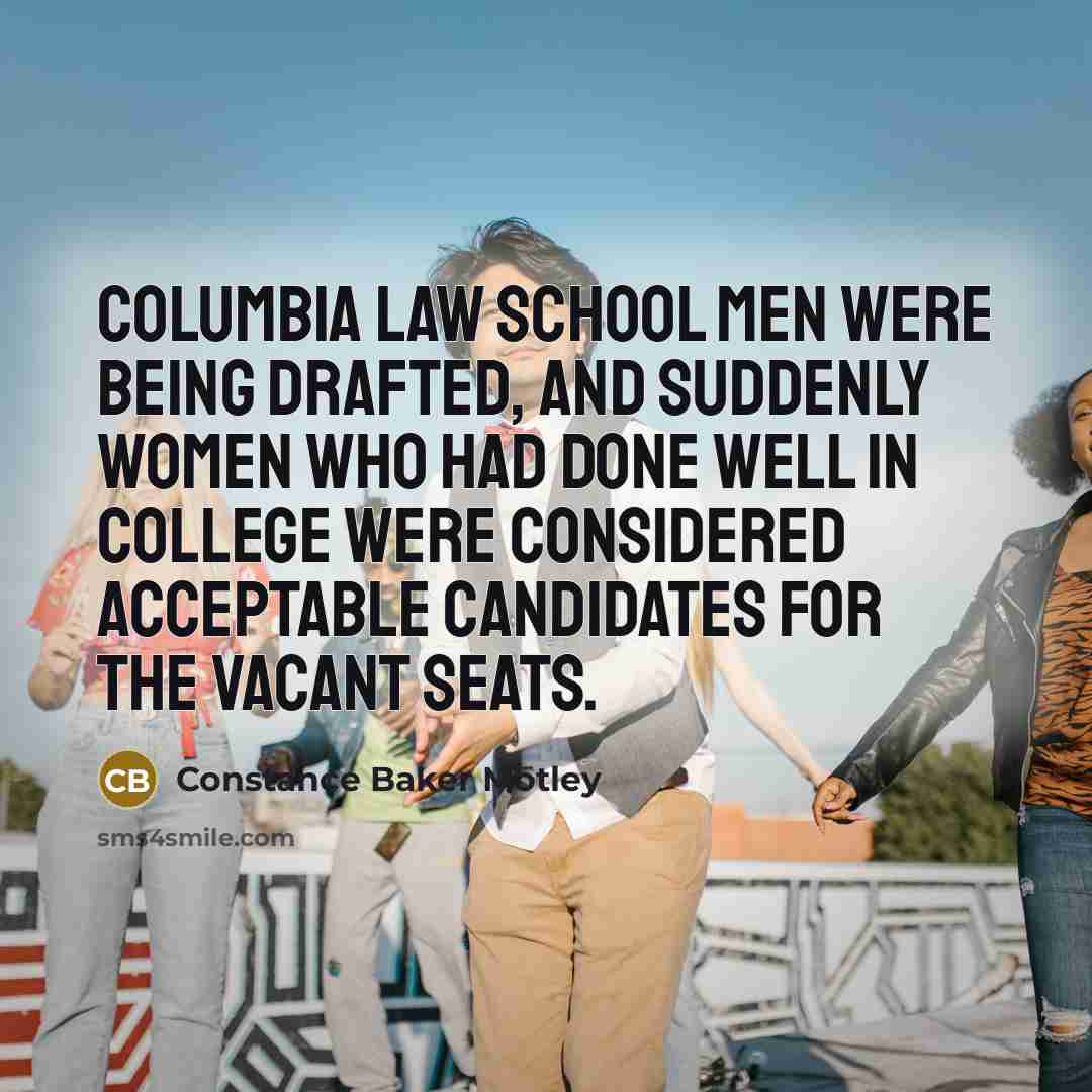“Columbia Law School men were being drafted, and suddenly women…” quote by Constance Baker Motley