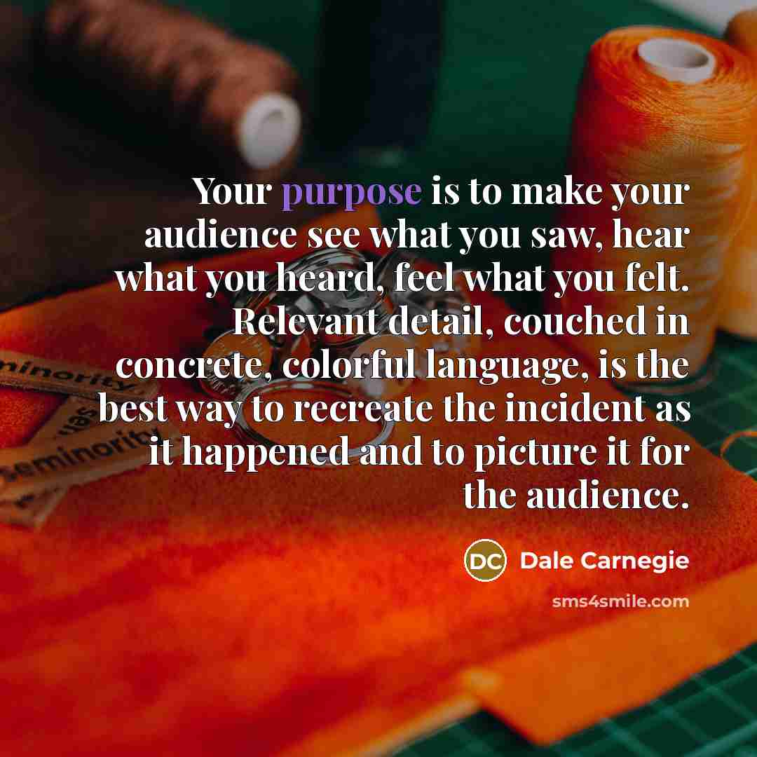 “Your purpose is to make your audience see what you…” quote by Dale Carnegie