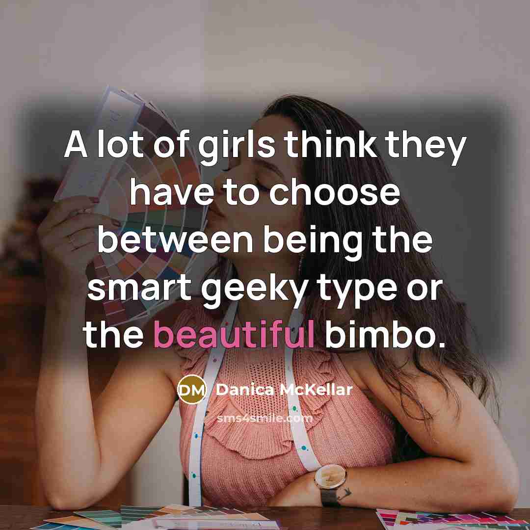 “A lot of girls think they have to choose between…” quote by Danica McKellar