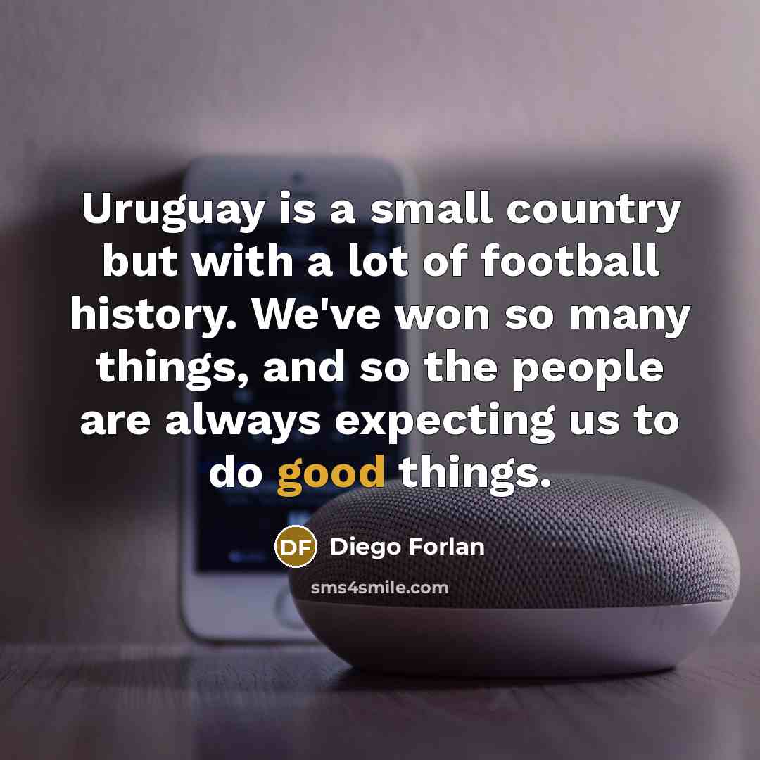 “Uruguay is a small country but with a lot of…” quote by Diego Forlan