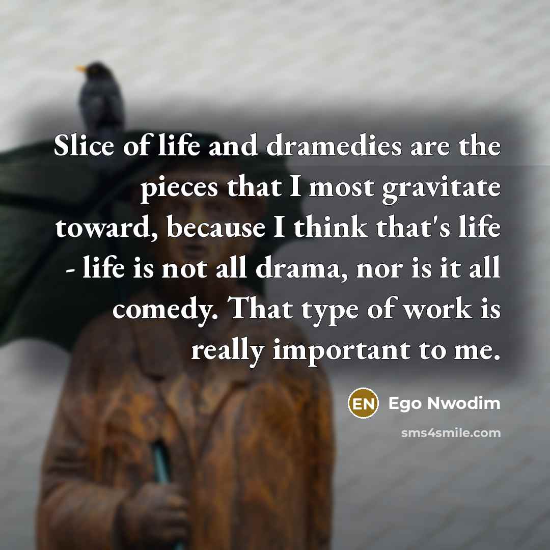 “Slice of life and dramedies are the pieces that I…” quote by Ego Nwodim