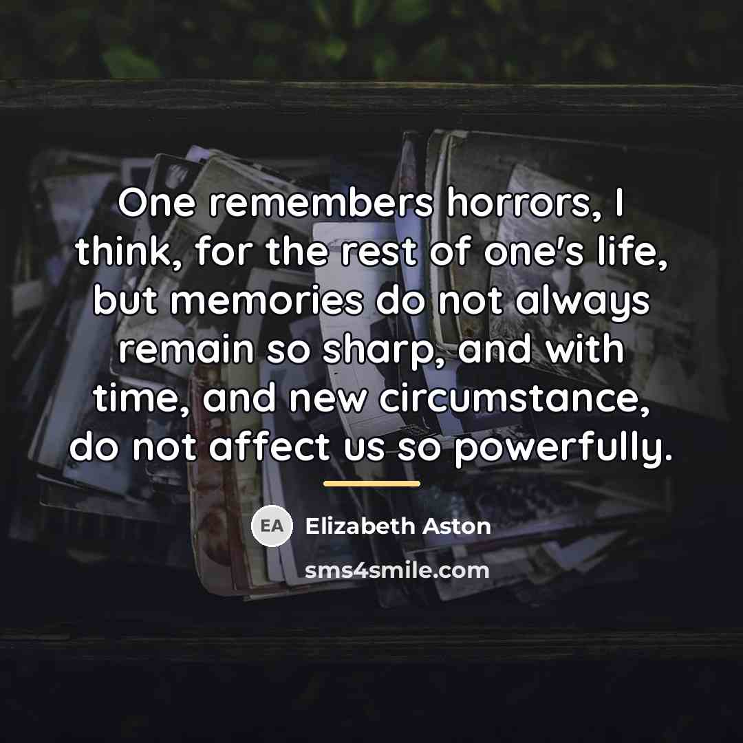 “One remembers horrors, I think, for the rest of one's…” quote by Elizabeth Aston