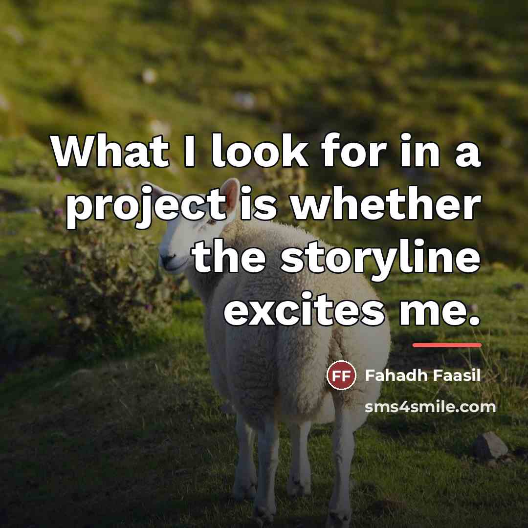 “What I look for in a project is whether the…” quote by Fahadh Faasil