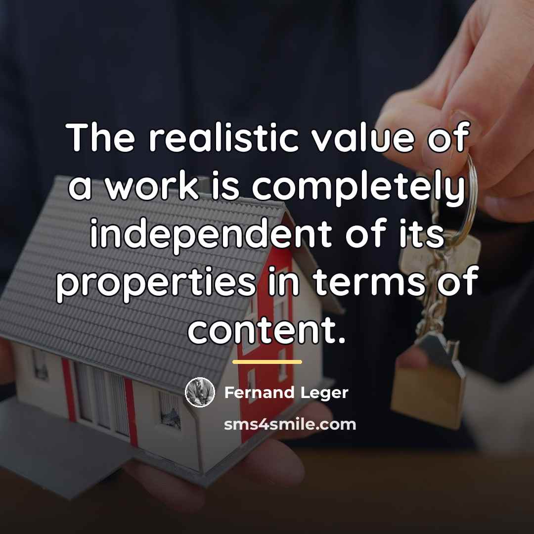“The realistic value of a work is completely independent of…” quote by Fernand Leger