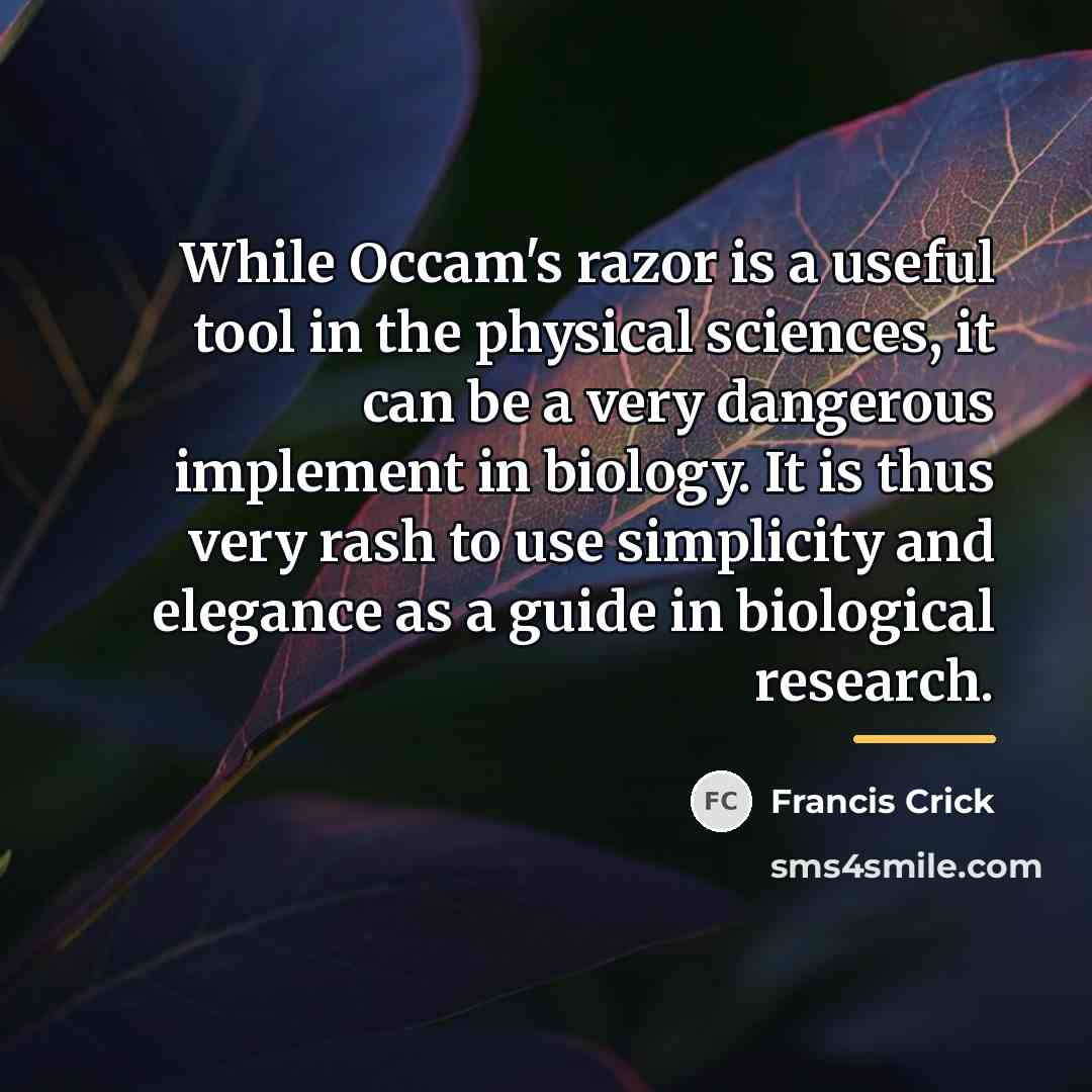 “While Occam's razor is a useful tool in the physical…” quote by Francis Crick