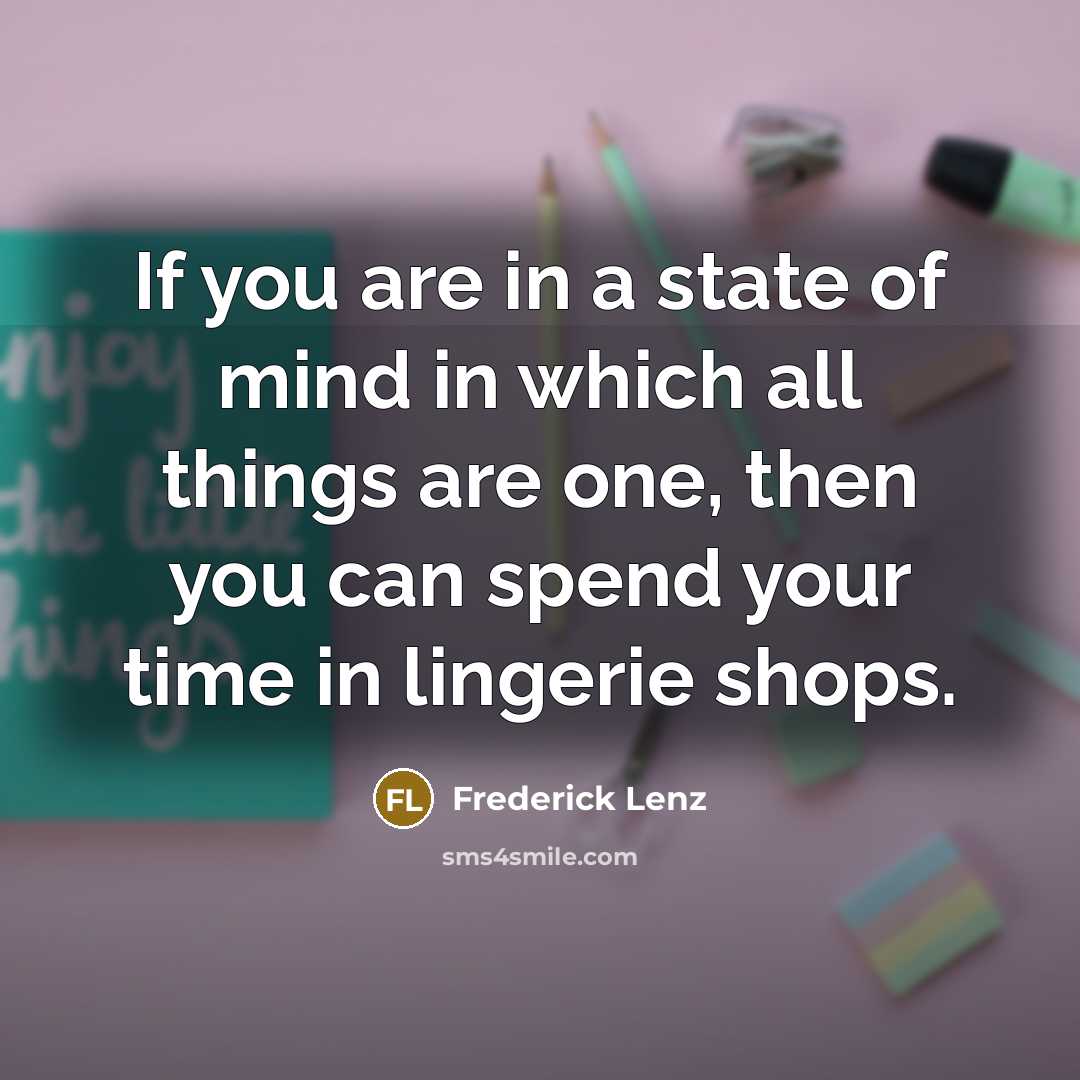 “If you are in a state of mind in which…” quote by Frederick Lenz