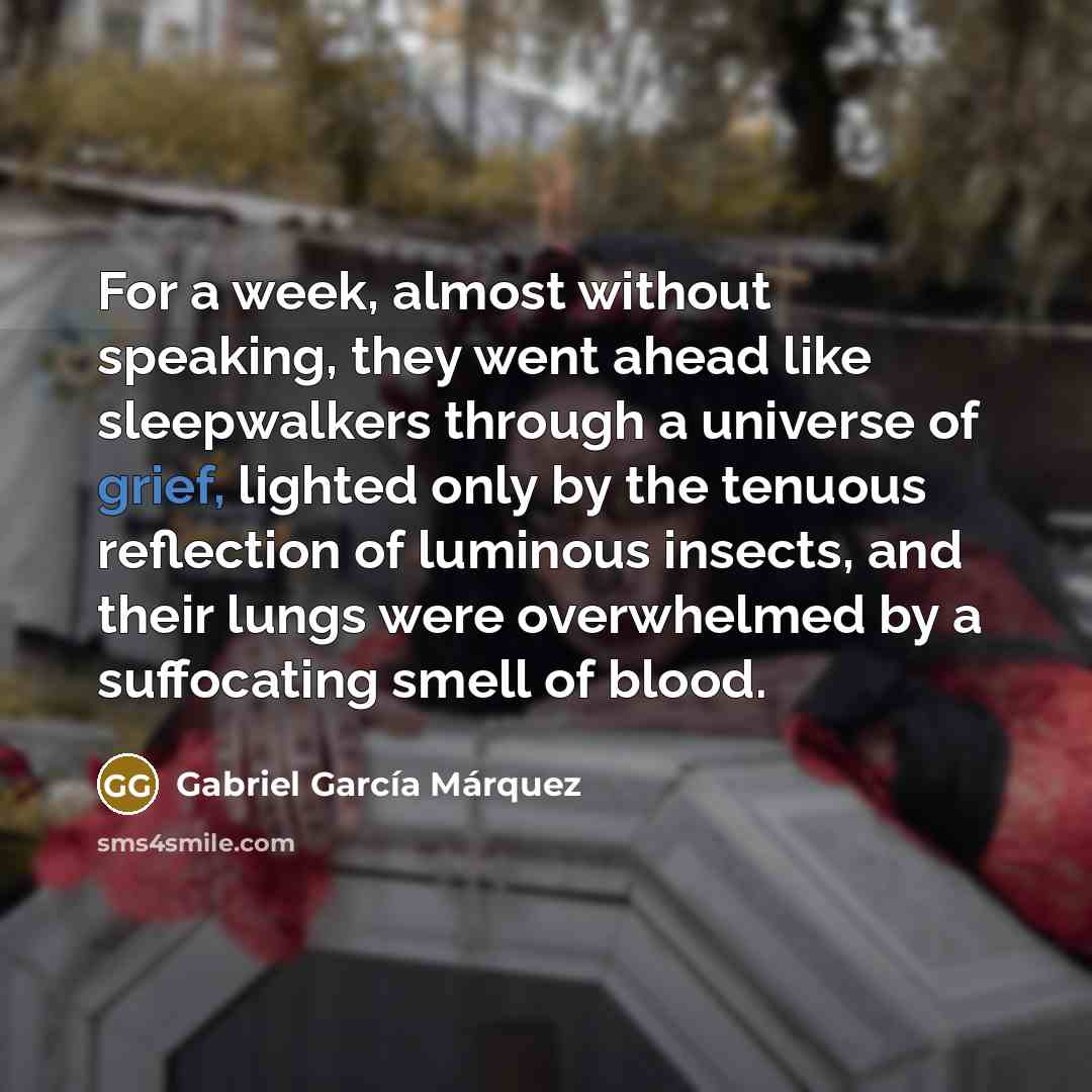 “For a week, almost without speaking, they went ahead like…” quote by Gabriel Garcia Marquez