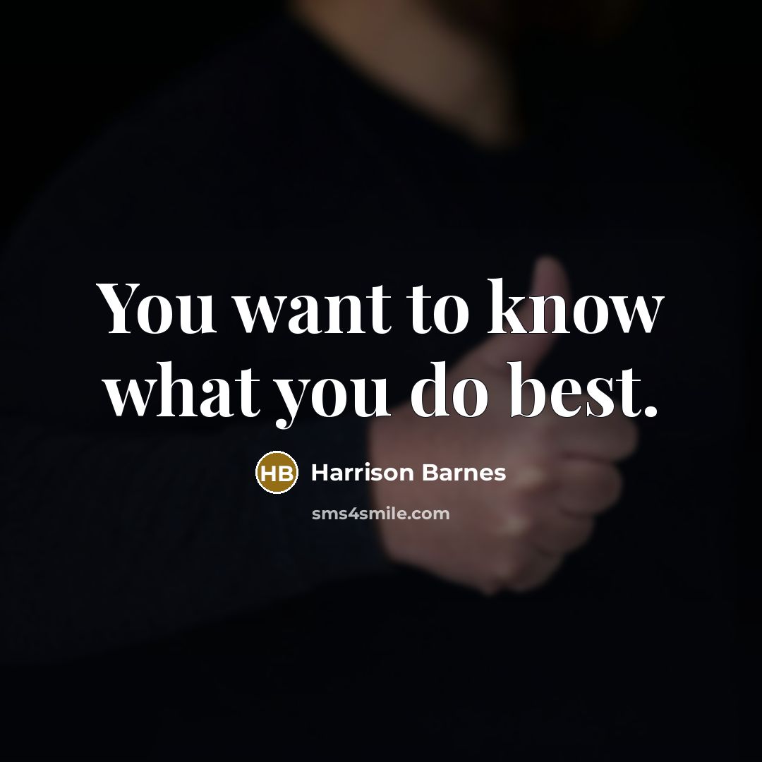 “You want to know what you do best.…” quote by Harrison Barnes