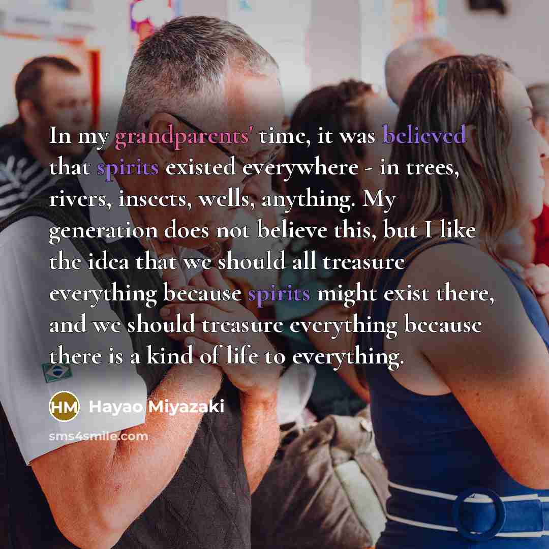 “In my grandparents' time, it was believed that spirits existed…” quote by Hayao Miyazaki