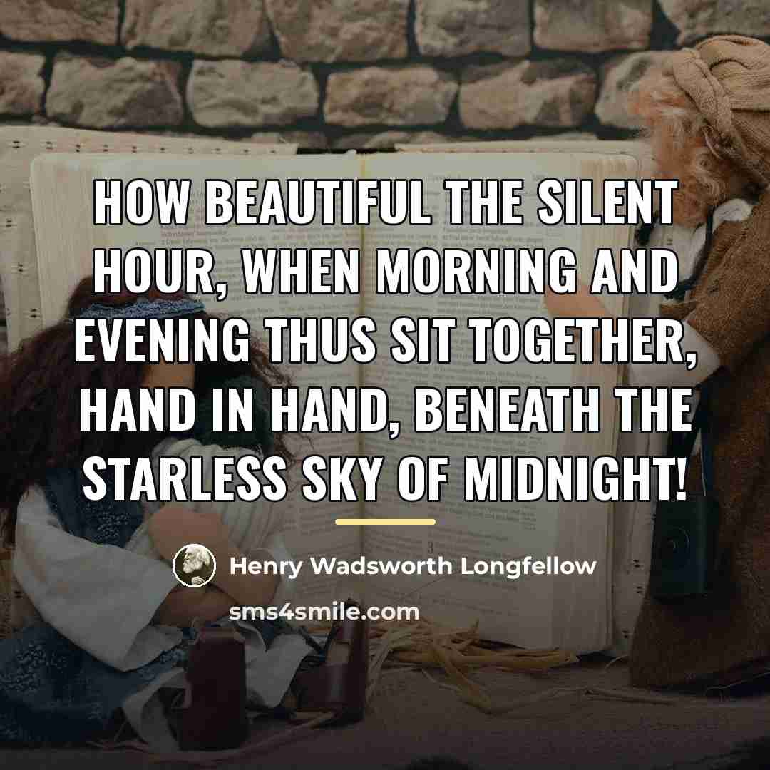 “How beautiful the silent hour, when morning and evening thus…” quote by Henry Wadsworth Longfellow