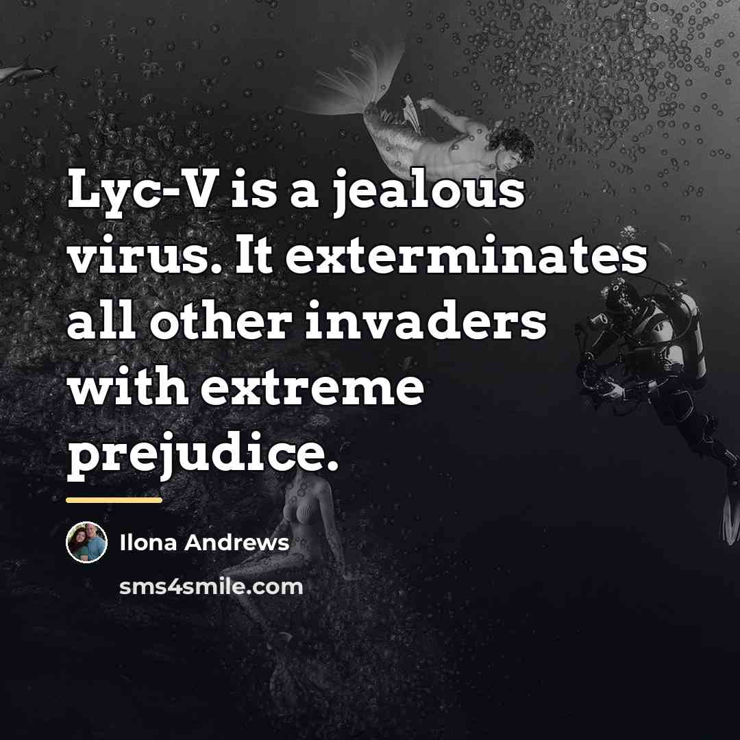 “Lyc-V is a jealous virus. It exterminates all other invaders…” quote by Ilona Andrews