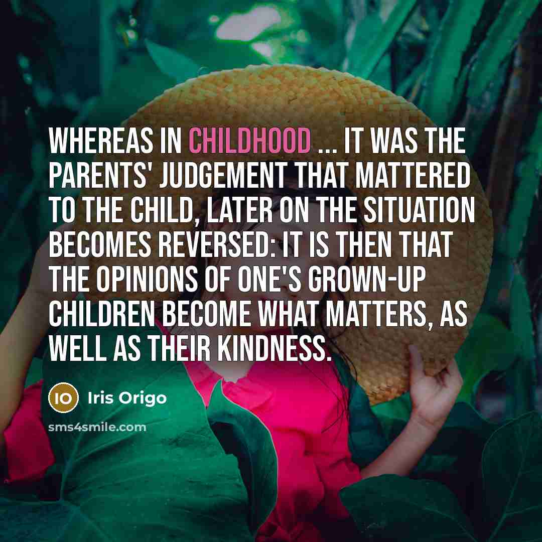 “whereas in childhood ... it was the parents' judgement that…” quote by Iris Origo