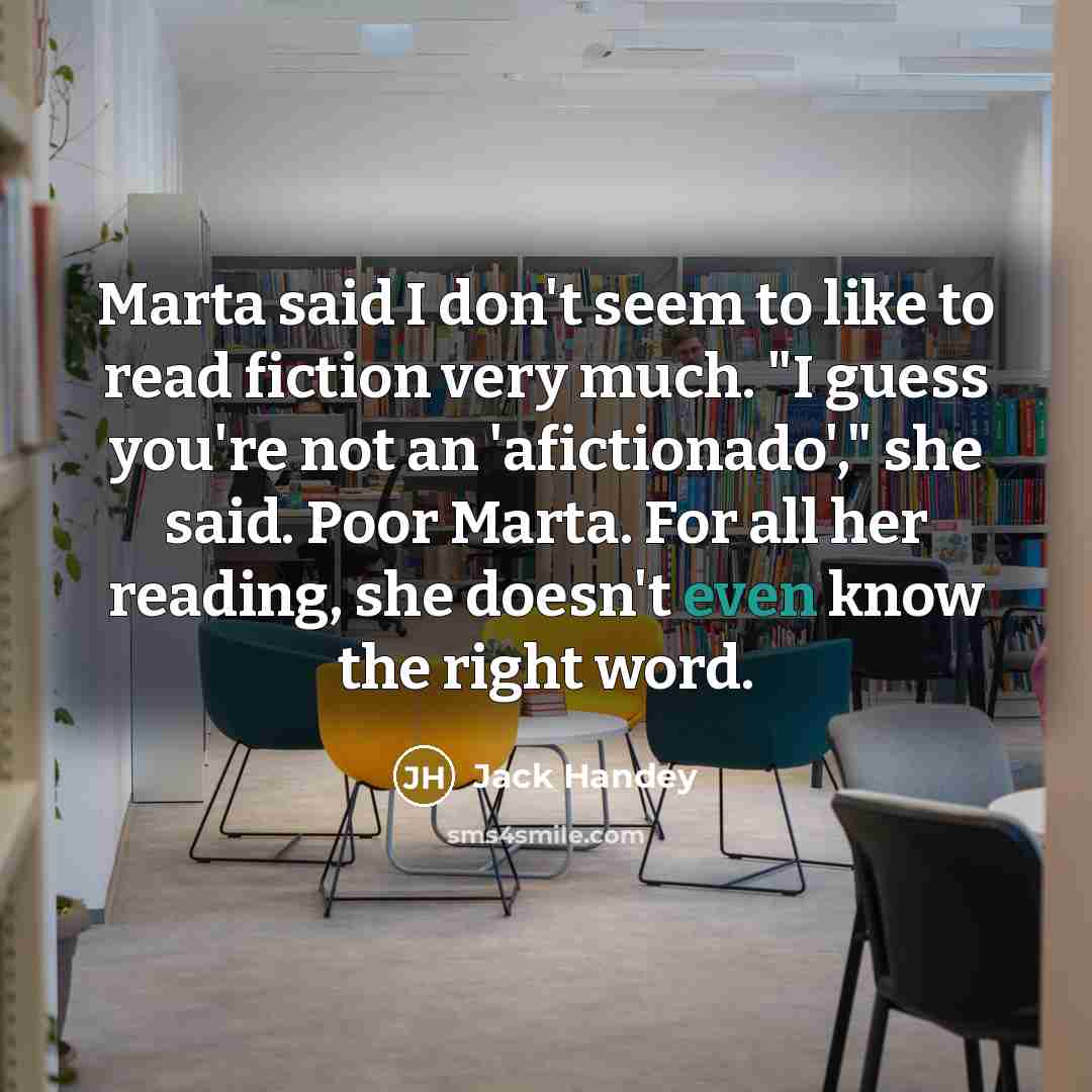 “Marta said I don't seem to like to read fiction…” quote by Jack Handey