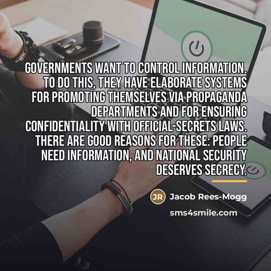 “Governments want to control information. To do this, they have…” quote by Jacob Rees-Mogg