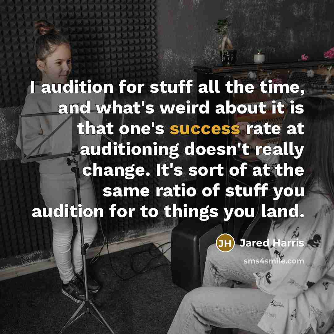 “I audition for stuff all the time, and what's weird…” quote by Jared Harris