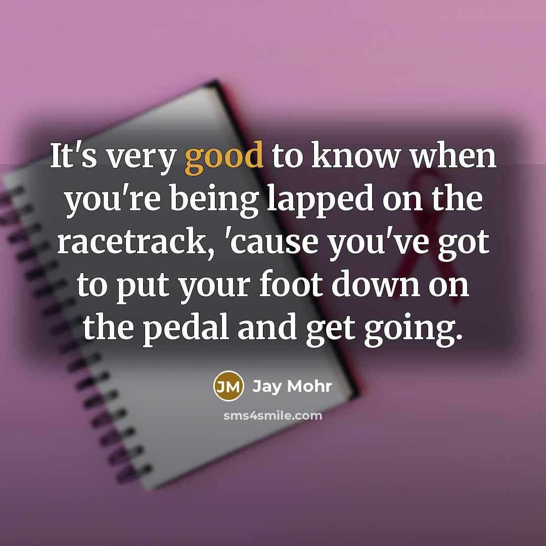 “It's very good to know when you're being lapped on…” quote by Jay Mohr