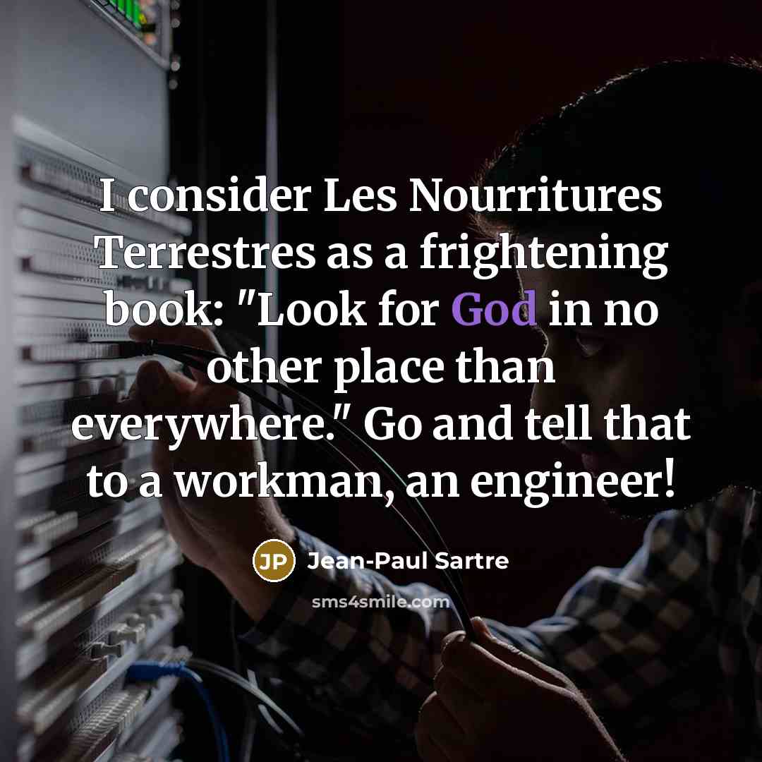 “I consider Les Nourritures Terrestres as a frightening book: "Look…” quote by Jean-Paul Sartre