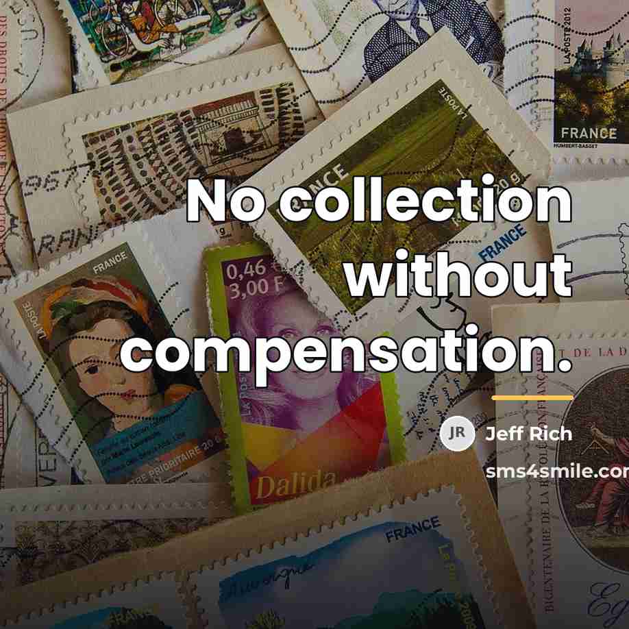 “No collection without compensation.…” quote by Jeff Rich