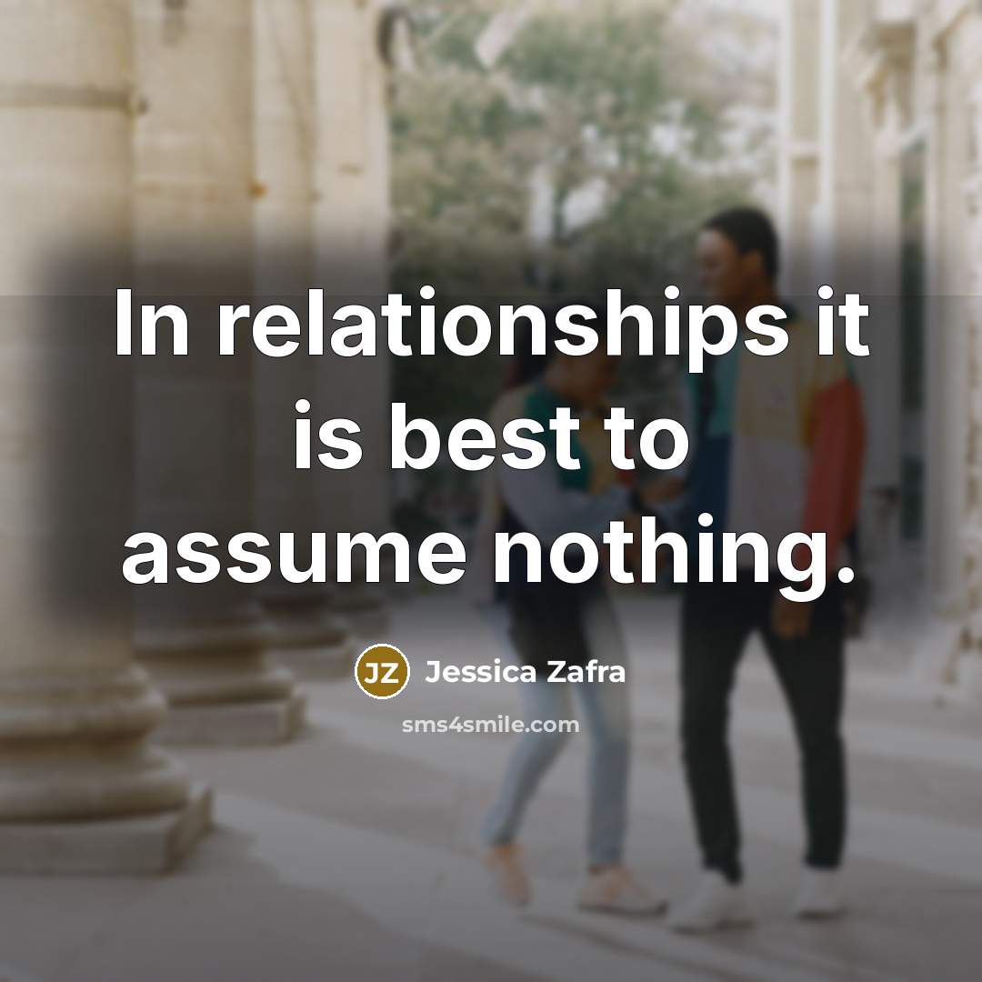 “In relationships it is best to assume nothing.…” quote by Jessica Zafra
