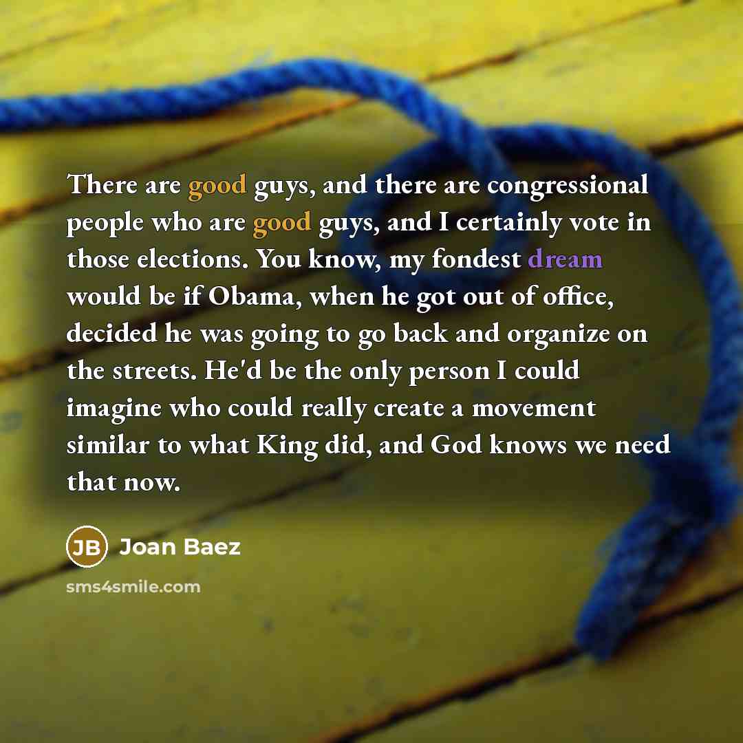 “There are good guys, and there are congressional people who…” quote by Joan Baez