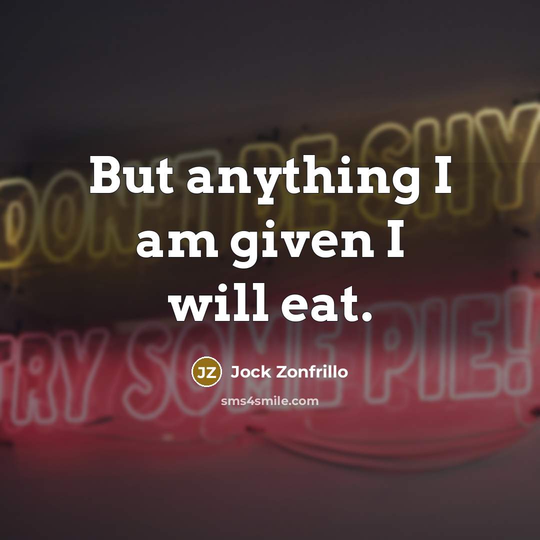 “But anything I am given I will eat.…” quote by Jock Zonfrillo