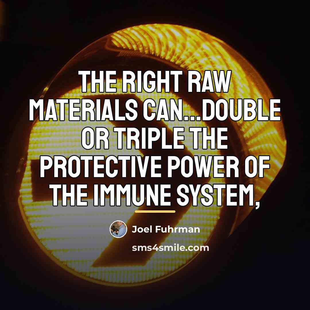 “The right raw materials can...double or triple the protective power…” quote by Joel Fuhrman