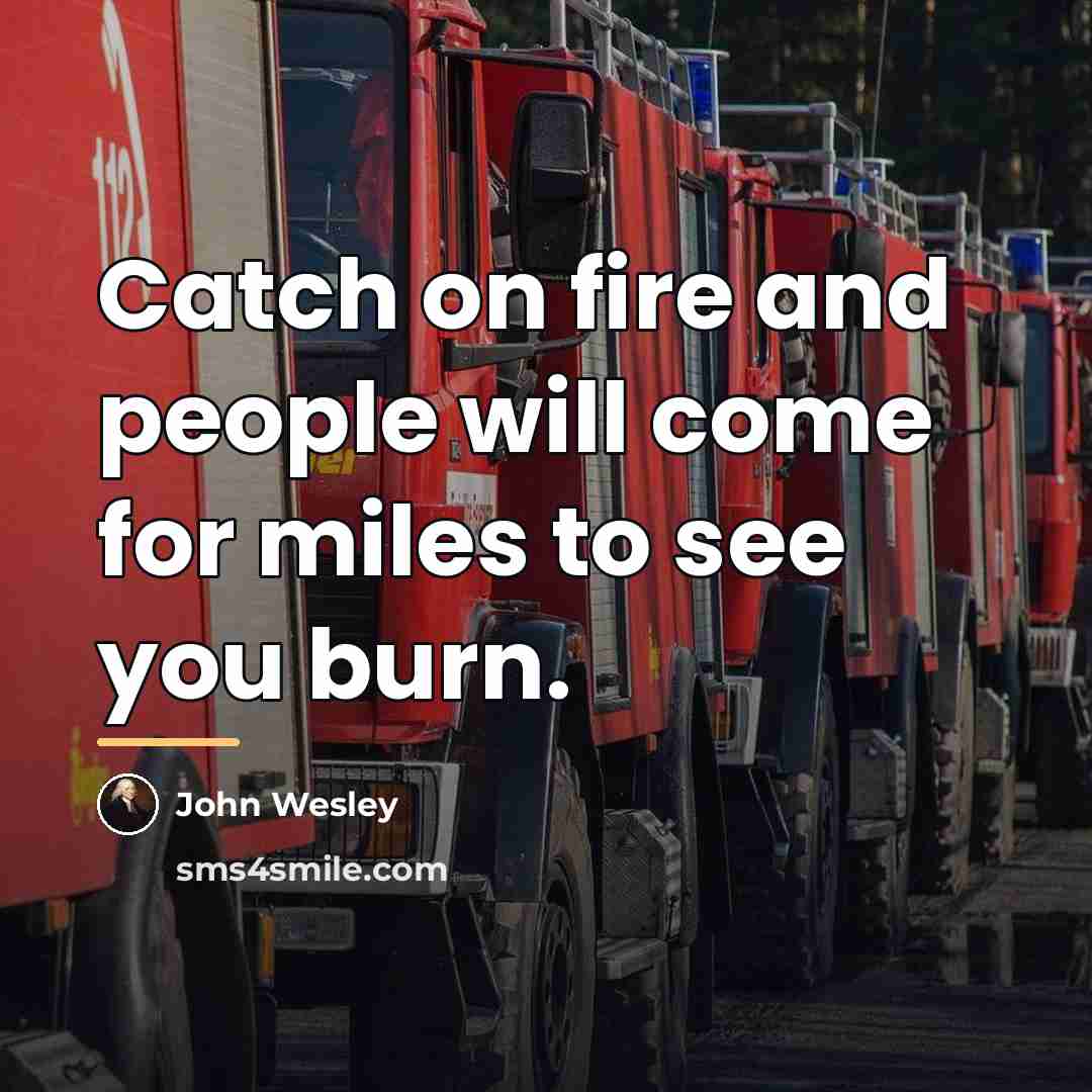 “Catch on fire and people will come for miles to…” quote by John Wesley